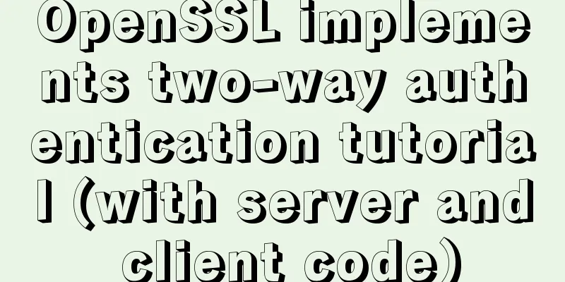 OpenSSL implements two-way authentication tutorial (with server and client code)