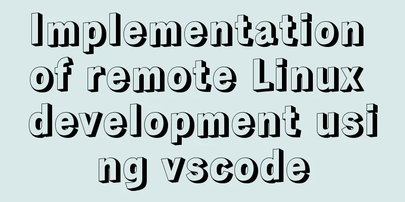 Implementation of remote Linux development using vscode