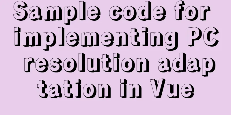 Sample code for implementing PC resolution adaptation in Vue