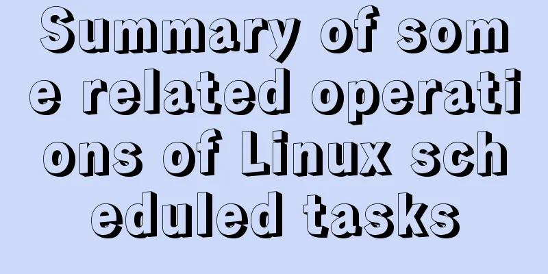 Summary of some related operations of Linux scheduled tasks
