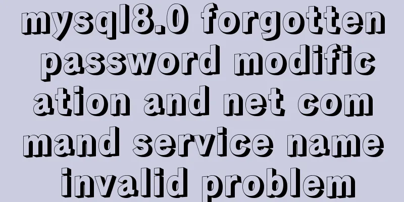 mysql8.0 forgotten password modification and net command service name invalid problem