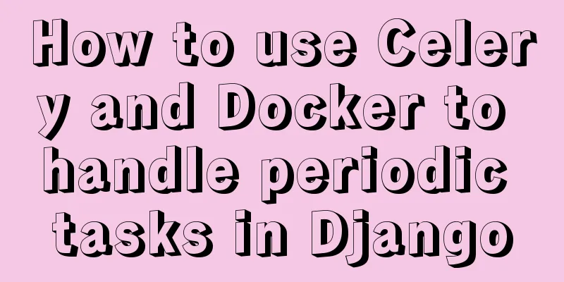 How to use Celery and Docker to handle periodic tasks in Django