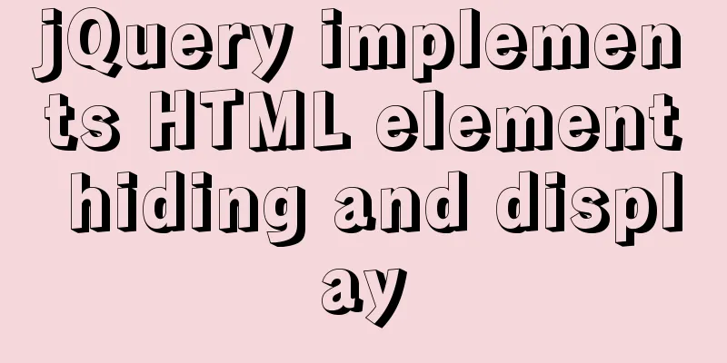 jQuery implements HTML element hiding and display