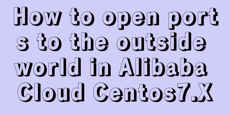 How to open ports to the outside world in Alibaba Cloud Centos7.X