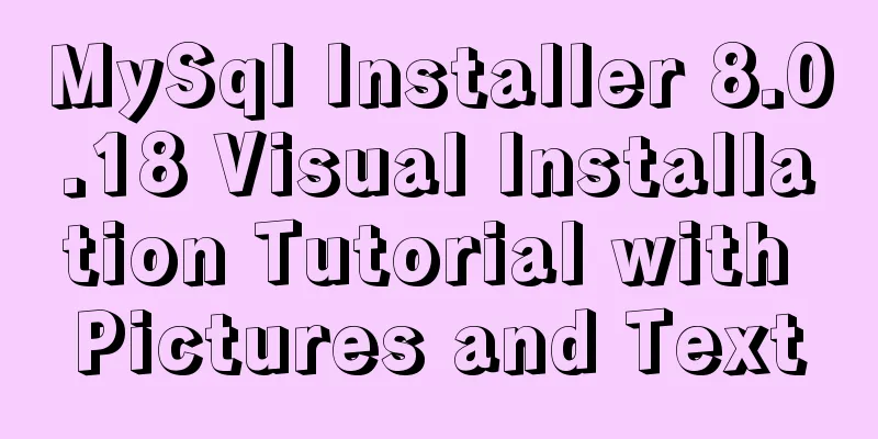 MySql Installer 8.0.18 Visual Installation Tutorial with Pictures and Text