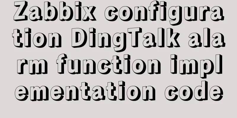 Zabbix configuration DingTalk alarm function implementation code