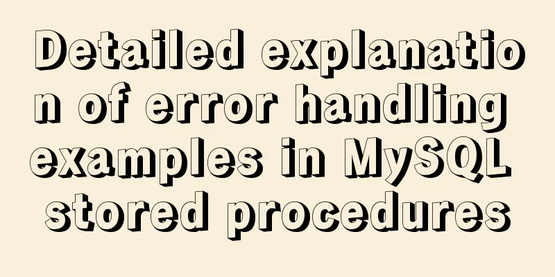 Detailed explanation of error handling examples in MySQL stored procedures