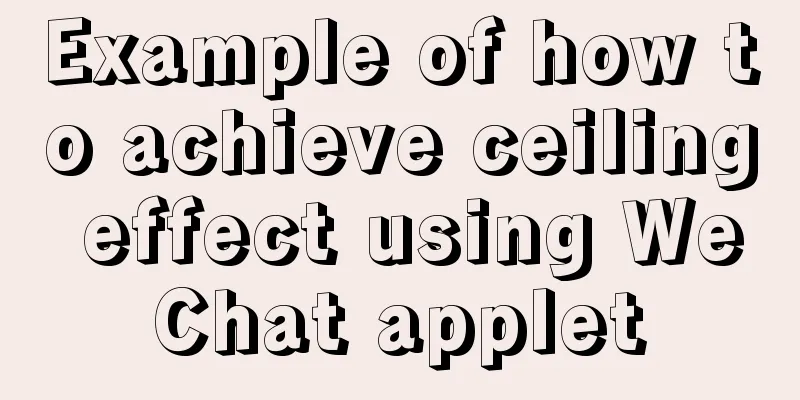 Example of how to achieve ceiling effect using WeChat applet