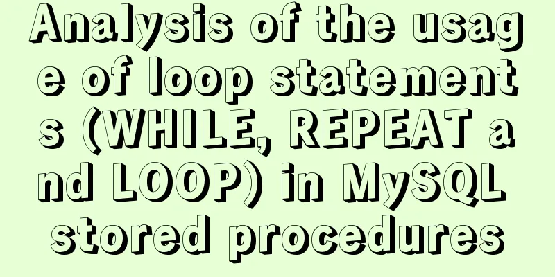 Analysis of the usage of loop statements (WHILE, REPEAT and LOOP) in MySQL stored procedures