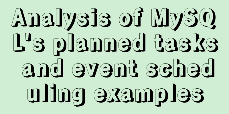 Analysis of MySQL's planned tasks and event scheduling examples