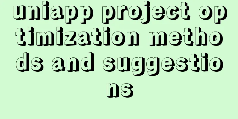 uniapp project optimization methods and suggestions