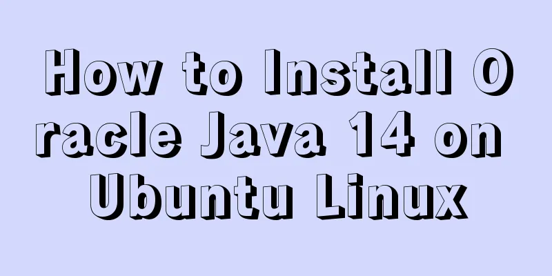 How to Install Oracle Java 14 on Ubuntu Linux