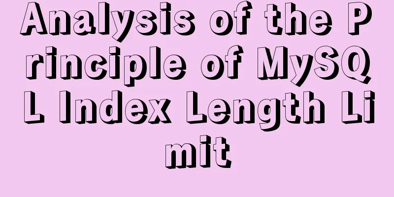 Analysis of the Principle of MySQL Index Length Limit