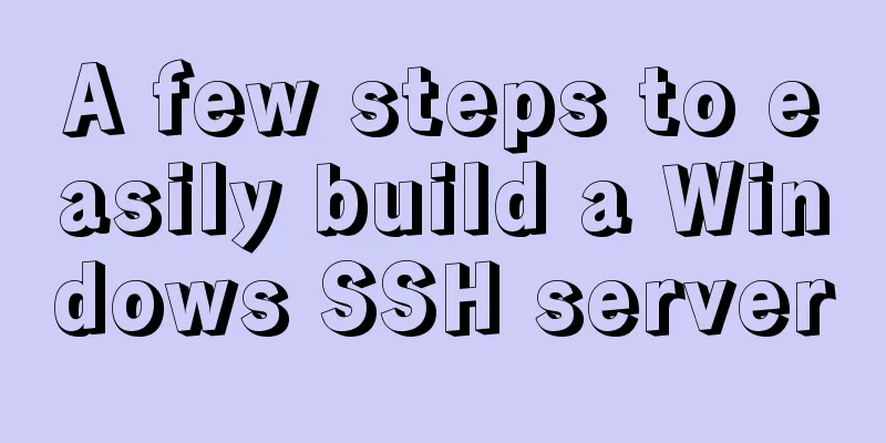 A few steps to easily build a Windows SSH server