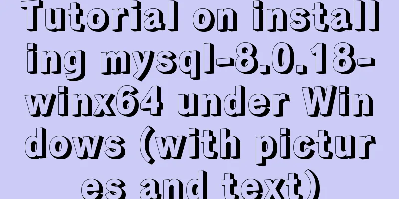 Tutorial on installing mysql-8.0.18-winx64 under Windows (with pictures and text)