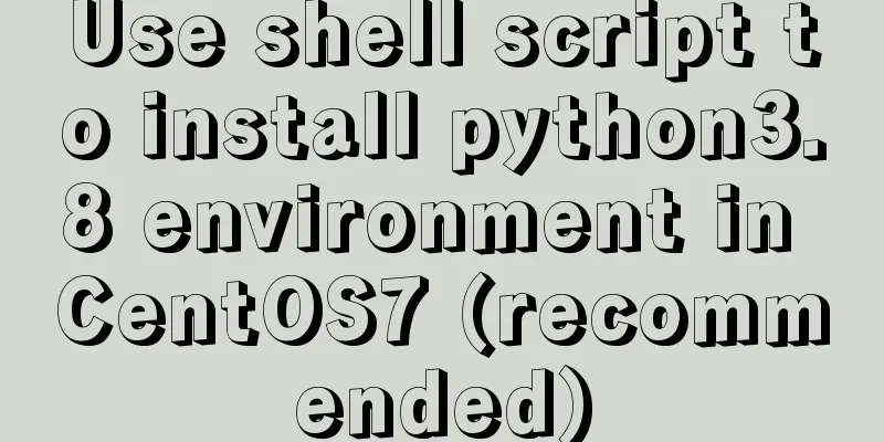 Use shell script to install python3.8 environment in CentOS7 (recommended)