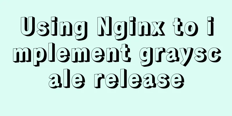 Using Nginx to implement grayscale release