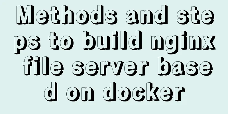 Methods and steps to build nginx file server based on docker