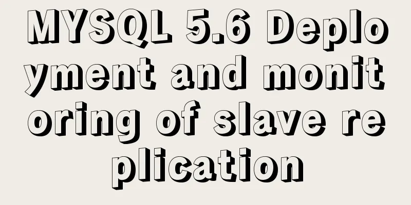 MYSQL 5.6 Deployment and monitoring of slave replication