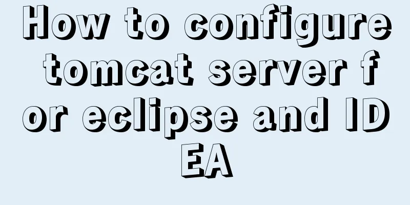 How to configure tomcat server for eclipse and IDEA