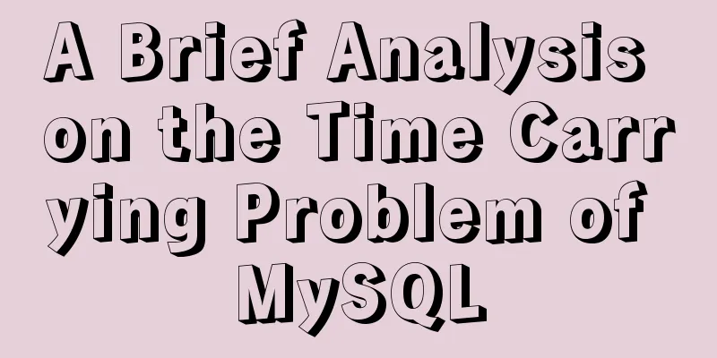 A Brief Analysis on the Time Carrying Problem of MySQL