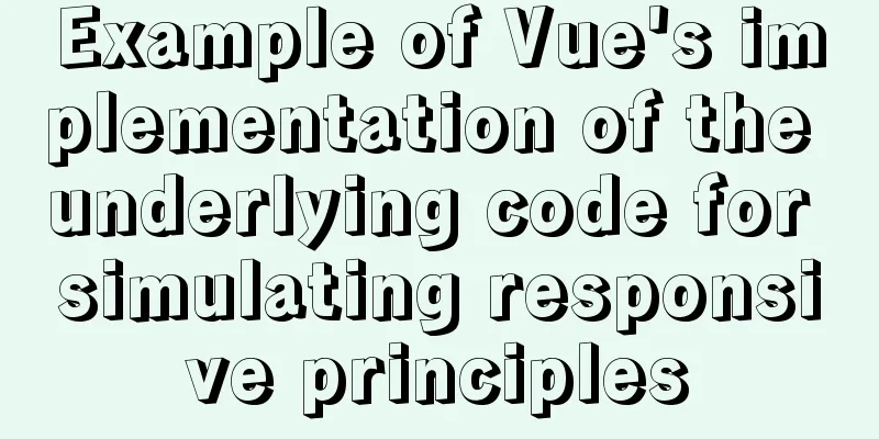 Example of Vue's implementation of the underlying code for simulating responsive principles
