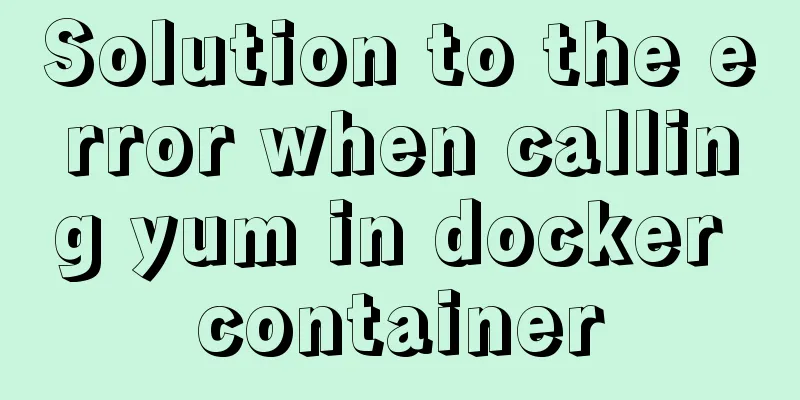 Solution to the error when calling yum in docker container