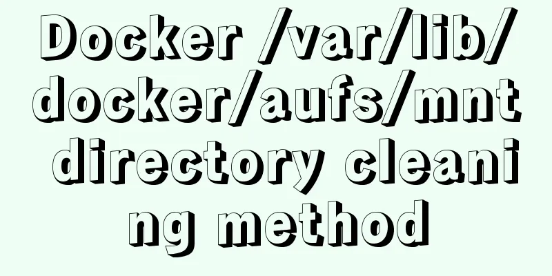 Docker /var/lib/docker/aufs/mnt directory cleaning method