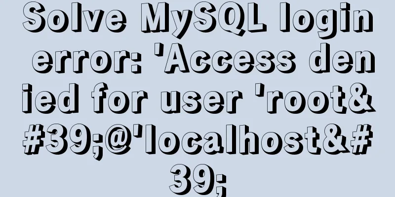 Solve MySQL login error: 'Access denied for user 'root'@'localhost'
