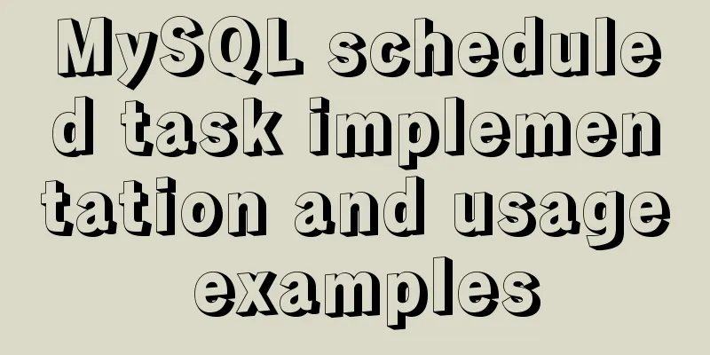 MySQL scheduled task implementation and usage examples