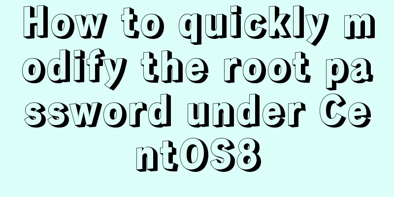 How to quickly modify the root password under CentOS8