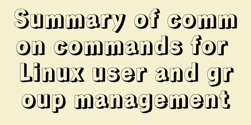 Summary of common commands for Linux user and group management