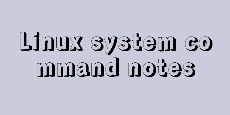 Linux system command notes