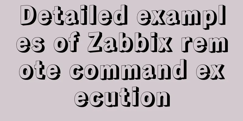 Detailed examples of Zabbix remote command execution