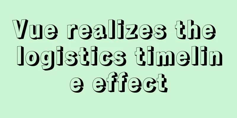 Vue realizes the logistics timeline effect