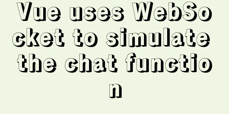 Vue uses WebSocket to simulate the chat function