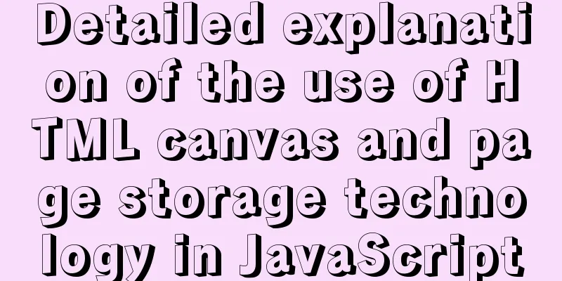 Detailed explanation of the use of HTML canvas and page storage technology in JavaScript