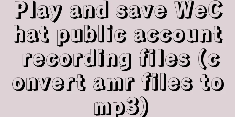 Play and save WeChat public account recording files (convert amr files to mp3)