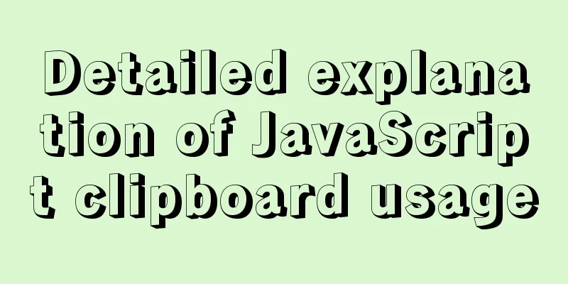 Detailed explanation of JavaScript clipboard usage