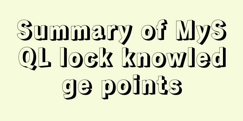 Summary of MySQL lock knowledge points