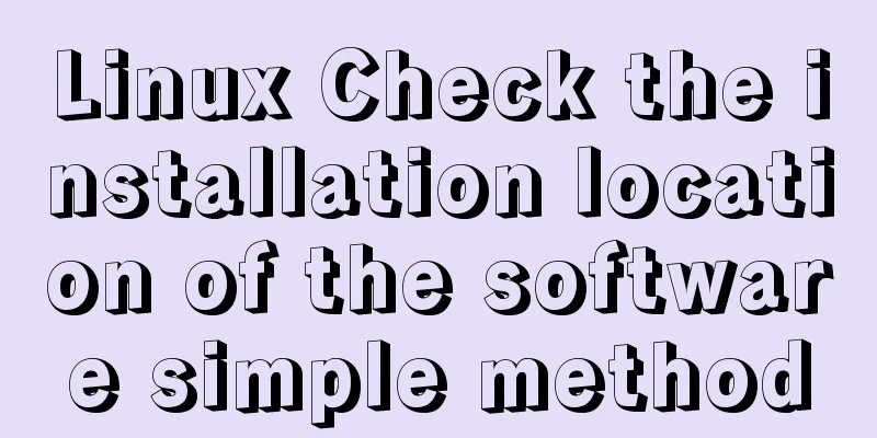 Linux Check the installation location of the software simple method