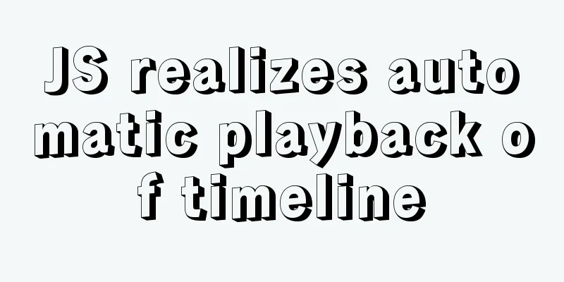 JS realizes automatic playback of timeline