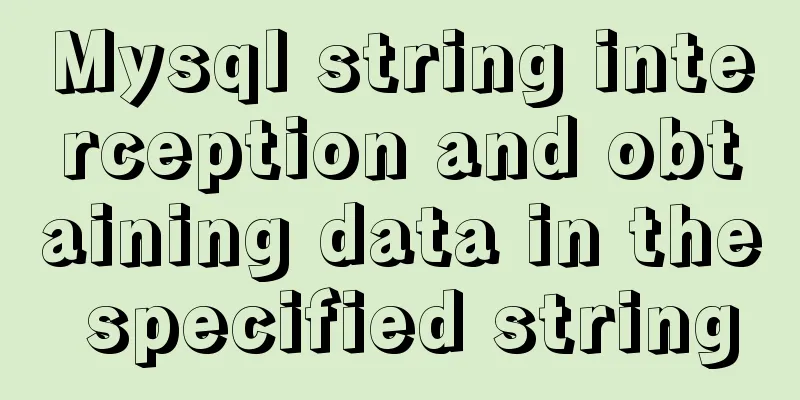 Mysql string interception and obtaining data in the specified string