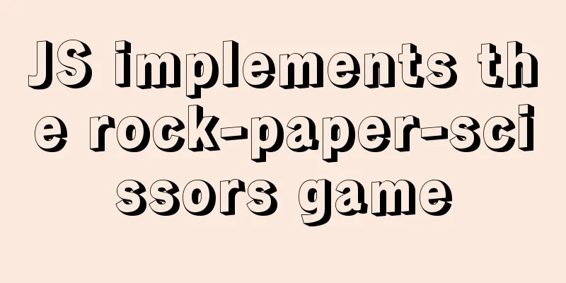JS implements the rock-paper-scissors game