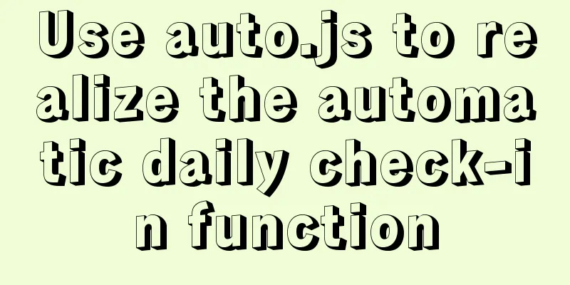 Use auto.js to realize the automatic daily check-in function