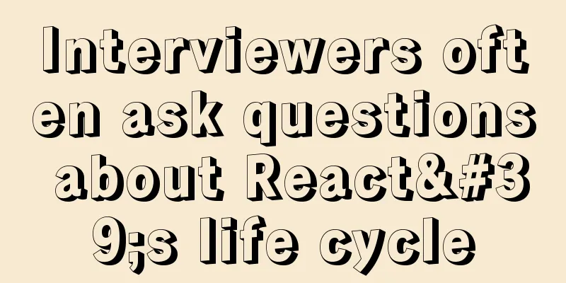 Interviewers often ask questions about React's life cycle