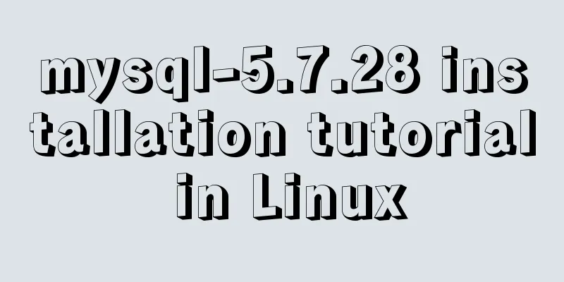 mysql-5.7.28 installation tutorial in Linux