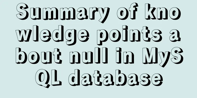 Summary of knowledge points about null in MySQL database