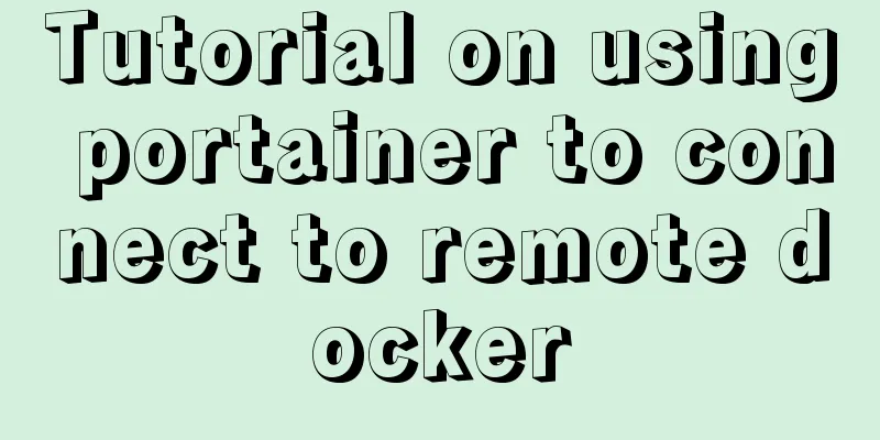 Tutorial on using portainer to connect to remote docker