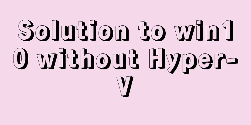 Solution to win10 without Hyper-V